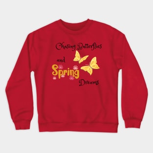 Chasing Butterflies and Spring Dreams Crewneck Sweatshirt